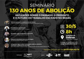 130 anos de abolição: MPT realiza seminário sobre reflexos do trabalho escravo no próximo dia 30