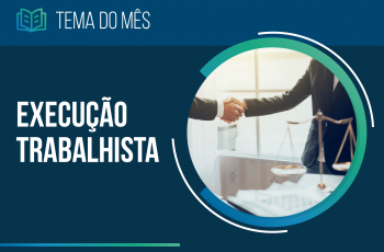Banner do Tema do Mês de setembro - "Execução Trabalhista"