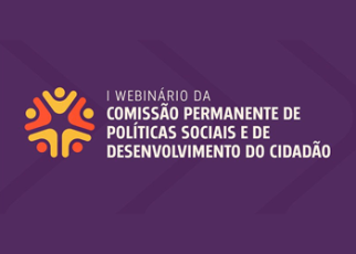 Webinário da Comissão Permanente de Políticas Sociais e de Desenvolvimento do Cidadão