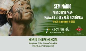 Seminário "Povos Indígenas: Trabalho e Formação Acadêmica" encerra inscrições nesta quarta-feira