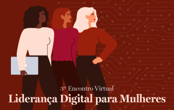  Ilustração de fundo vermelho com conexões digitais e três mulheres diversas (negra, ruiva e loira) em perfil. A mulher negra segura um notebook nas mãos. Está escrito "3º Ciclo de Encontro Virtuais: Liderança Digital para Mulheres"