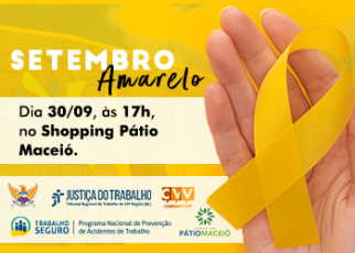 Fundo amarelo com uma mão segurando um laço amarelo e as informações Setembro em letra branca e a palavra amarelo, dia 30/9, às 17h, no Shopping Maceió em letras pretas