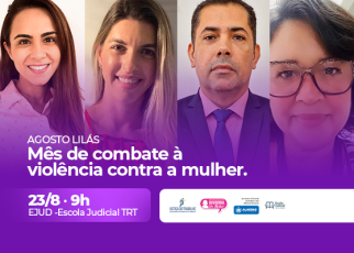 Quatro fotos dos rostos de três mulheres, sendo duas morenas e uma loiras, e de um homem dispostas lado a lado com um fundo lilás e uma frase em letras brancas escrito: Agosto Lilás -Mês de combate à violência contra a mulher