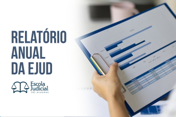 Card de fundo branco com letras azuis. Há um desenho de uma balança, representando a Jusitça. É a logomarca da Escola Judicial do TRT/AL. No lado direito há uma maõ de pessoa branca segurando um papel com gráficos.