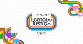 Há desenhos coloridos, em formato de arco iris, o nome do evento: II Encontro LGBTQIA+ Justiça e o slogan do CNJ