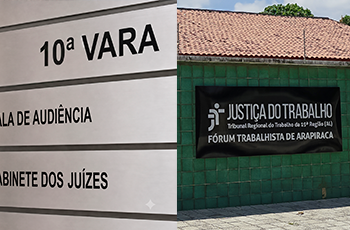 A imagem é uma montagem com duas fotografias. À esquerda, aparece a fachada do Fórum Trabalhista de Arapiraca, com a placa da Justiça do Trabalho. À direita, há uma placa de sinalização interna indicando a 10ª Vara, com as direções para a sala de audiência e os gabinetes dos juízes.