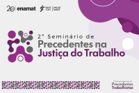 Card com fundo claro e formas abstratas em roxo e cinza, trazendo o título “2º Seminário de Precedentes na Justiça do Trabalho”, com logotipos da Enamat, TST e CSJT no topo e menção à “2ª Semana Nacional de Precedentes Trabalhistas” no rodapé.