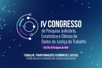 magem com fundo azul em degradê e elementos gráficos que remetem à tecnologia e à ciência de dados. À esquerda, há um logotipo circular estilizado. À direita, destaca-se o texto de divulgação do "IV Congresso de Pesquisa Judiciária, Estatística e Ciência de Dados da Justiça do Trabalho", com as datas "25, 26 e 27 de agosto de 2026". Na parte inferior, aparece o tema do evento: "Trabalho, Transformações Econômicas e Justiça. Evidências em contextos de mudança estrutural."
