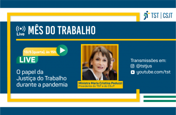Lives do Mês do Trabalho: presidente do TST falará sobre Justiça do Trabalho e pandemia nesta quarta-feira (13)