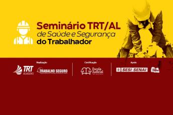 TRT/AL abre inscrições para o Seminário Saúde e Segurança do Trabalhador