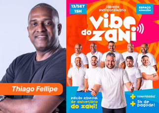 Parte esquerda: mostra um homem sorridente, de braços cruzados, vestindo uma camiseta preta. Na parte inferior, sobre uma faixa laranja, está escrito o nome “Thiago Fellipe” em letras brancas.  ➡️ Parte direita: é um cartaz colorido de divulgação de evento musical. O fundo tem tons de laranja, amarelo, rosa e azul, com o título em destaque: “Vibe do Zani”. Logo abaixo, lê-se “edição especial de aniversário do Zani!”. O evento acontecerá no dia 13 de setembro, às 15h, no Espaço Armazém. 