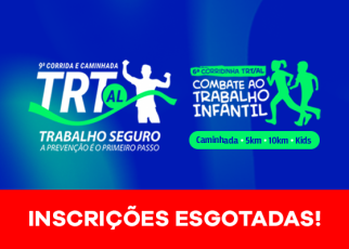 A imagem divulga a 9ª Corrida e Caminhada TRT/AL – Trabalho Seguro e a 6ª Corridinha TRT/AL – Combate ao Trabalho Infantil. O material tem fundo azul com detalhes em verde e mostra silhuetas de pessoas correndo. Na parte inferior, há uma faixa vermelha com a frase em destaque: “INSCRIÇÕES ESGOTADAS!”. O evento oferece modalidades de caminhada, 5 km, 10 km e kids.