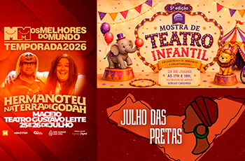 A imagem é um mosaico com três peças de divulgação de eventos culturais. À esquerda, há um cartaz em tons de vermelho anunciando o espetáculo Os Melhores do Mundo – Hermanoteu na Terra de Godah, da temporada 2026. Na parte superior direita, aparece um cartaz colorido da Mostra de Teatro Infantil, com ilustrações de um elefante, um leão e elementos circenses. Na parte inferior direita, há uma arte em tons de laranja e vermelho com o título Julho das Pretas, acompanhada da silhueta do mapa de Alagoas.