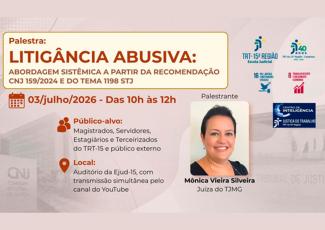 Card da palestra sobre “Litigância Abusiva”, com data, horário, local e público-alvo, além da foto da palestrante Mônica Vieira Silveira e logotipos institucionais do TRT-15.