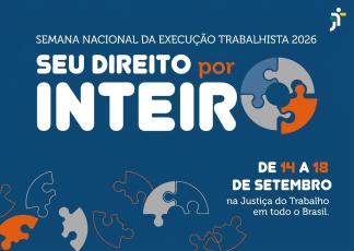 A imagem é uma peça publicitária em fundo azul-escuro sobre a "Semana Nacional da Execução Trabalhista 2026", com o slogan "SEU DIREITO por INTEIRO" em destaque com letras brancas e laranjas ao lado do desenho de um quebra-cabeça circular. Na parte inferior, há diversas peças soltas de quebra-cabeça espalhadas e as informações da data do evento, marcado para ocorrer "DE 14 A 18 DE SETEMBRO na Justiça do Trabalho em todo o Brasil".