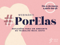 Banner rosa com letras lilás escrito: Webinário #PorElas:reflexões para um ambiente de trabalho mais justo” Dia 11 de março a partir das 9h