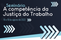 TST promoverá seminário internacional para discutir as competências da Justiça do Trabalho