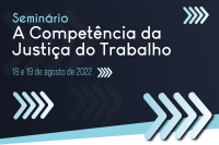Abertas as inscrições para seminário internacional sobre competências da Justiça do Trabalho