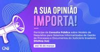 CNJ abre Consulta Pública sobre Atualização do Modelo de Requisitos para Sistemas Informatizados