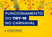 Confira a escala de plantão judiciário no TRT-19 durante o Carnaval