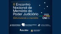 III Encontro Nacional de Memória do Poder Judiciário será lançado em transmissão online nesta quarta (1/3)