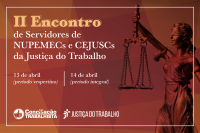 2º Encontro de Servidores (as) dos Núcleos e Centros de Conciliação da Justiça do Trabalho será em abril
