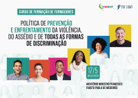 No centro do banner há um conjunto de fotos em linha de diversas pessoas sorrindo e com um fundo de cada cor. Na parte superior esquerda, está escrito "Curso de Formação de Formadores - Politica de Prevenção e Enfretamento da violência, do Assédio e de Todas as formas de Descriminação. Na parte inferior direita, 17 de maio, 9h às 17h30, Auditório Ministro Francisco Fausto Paula de Madeireiros.