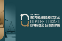 Prêmio de Responsabilidade Social do Poder Judiciário e Promoção da Dignidade