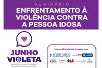 quadro branco com faixa violeta, escrito em letras brancas a frase: "enfrentamento à violência contra a pessoa idosa". 
