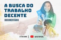 Imagem de mulher morena sorrindo, segurando uma carteira de trabalho; de um homem branco usando um capacete de obra e de uma mulher negra falando ao telefone. Ao lado a inscriçao "A busca do Trabalho decente - Documentário "