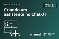 A imagem é um banner de divulgação de um webinário intitulado "Criando um assistente no Chat-JT". O design tem um fundo verde escuro com um gradiente sutil.  No canto superior esquerdo, está a palavra "Webinário" em letras pequenas e brancas. Abaixo, em destaque e em fonte grande e branca, está o título do evento: "Criando um assistente no Chat-JT".  No canto superior direito, há um selo retangular verde mais escuro com o texto "Evento com certificação" em branco. 