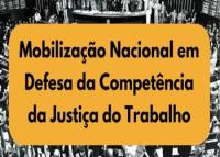 Tarja amarela com a frase: Mobilização Nacional em Defesa da Competência da Justiça do Trabalho escrita em letras pretas