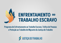 A imagem é um banner institucional da Justiça do Trabalho com o tema "Enfrentamento ao Trabalho Escravo". Ela divulga o Programa de Enfrentamento ao Trabalho Escravo, Tráfico de Pessoas e Proteção ao Trabalho do Migrante da Justiça do Trabalho. O destaque visual é o ícone de uma mão formando uma ave em voo, simbolizando liberdade e proteção.