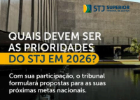 magem com o prédio do STJ ao fundo e o texto: “Quais devem ser as prioridades do STJ em 2026? Com sua participação, o tribunal formulará propostas para as suas próximas metas nacionais.”
