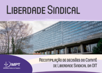Imagem com fundo em tons de lilás, contendo o título "Liberdade Sindical" na parte superior. Ao centro, há a foto de um prédio, com muitas janelas. No canto inferior esquerdo, está o logotipo do Ministério Público do Trabalho (MPT). À direita, lê-se: "Recompilação de decisões do Comitê de Liberdade Sindical da OIT".