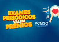 A imagem possui fundo azul com letras grandes e em relevo nas cores laranja e amarelo, com a frase: "Exames Periódicos Valem Prêmios". À direita, aparecem ícones relacionados à saúde, como um frasco com líquido azul, uma prancheta e um símbolo de coração com um laço. Abaixo dos ícones, está o texto: "PCMSO – Programa de Controle Médico de Saúde Ocupacional".