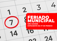 Há um calendário com o número 7 circulado em vermelho. À direita, há um retângulo vermelho com o texto em branco: FERIADO MUNICIPAL — Não haverá expediente na VT de Penedo.