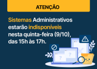 Card em fundo azul-escuro e traz um aviso em destaque. No topo, há uma faixa amarela com o texto “ATENÇÃO”. Abaixo, lê-se a mensagem: “Sistemas Administrativos estarão indisponíveis nesta quinta-feira (9/10), das 15h às 17h.” Há ilustrações de telas de computador com ícones de alerta e proibição, além de uma lupa e um balde com expressão triste.