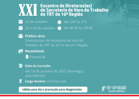 O ChatGPT disse:  A imagem divulga o XXI Encontro de Diretores(as) de Secretaria de Vara do Trabalho do TRT da 10ª Região. O evento será realizado nos dias 22, 23 e 24 de outubro de 2025, sendo o primeiro dia das 14h às 17h e os dois seguintes das 8h30 às 13h30. O público-alvo são diretores(as) de Secretaria de Vara do Trabalho dos TRTs da 10ª e da 19ª Regiões. A modalidade é presencial, e as inscrições podem ser feitas até 19 de outubro de 2025, pelo sistema SISEJUD. A carga horária é de 13 horas-aula. 