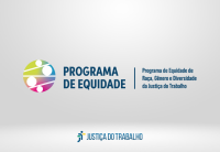 Imagem institucional com fundo claro que apresenta o logotipo do Programa de Equidade, acompanhado do texto “Programa de Equidade de Raça, Gênero e Diversidade da Justiça do Trabalho”. À esquerda, há um símbolo circular colorido com figuras estilizadas representando diversidade, e, na parte inferior, a marca da Justiça do Trabalho.