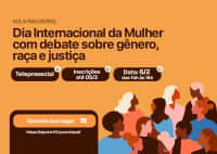 Peça gráfica institucional com fundo alaranjado que divulga aula inaugural em alusão ao Dia Internacional da Mulher, com debate sobre gênero, raça e justiça. O cartaz informa que o evento será telepresencial, com inscrições até 05/3 e realização no dia 6/2, das 14h às 16h, e traz ilustração de mulheres diversas, representando pluralidade e inclusão.
