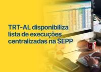 Imagem com fundo amarelo; ao centro está escrita a frase TRT-AL disponibiliza lista de execuções centralizadas na SEPP em letras azuis.