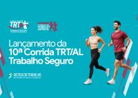 Arte de divulgação com fundo azul mostrando um homem e uma mulher correndo à direita e, à esquerda, o "Lançamento da 10ª Corrida TRT/AL Trabalho Seguro”, com logotipos da Justiça do Trabalho e campanha contra o trabalho infantil.