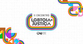 Há desenhos coloridos, em formato de arco iris, o nome do evento: II Encontro LGBTQIA+ Justiça e o slogan do CNJ